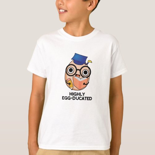Highly Egg_ducated Funny Educated Egg Pun  T_Shirt