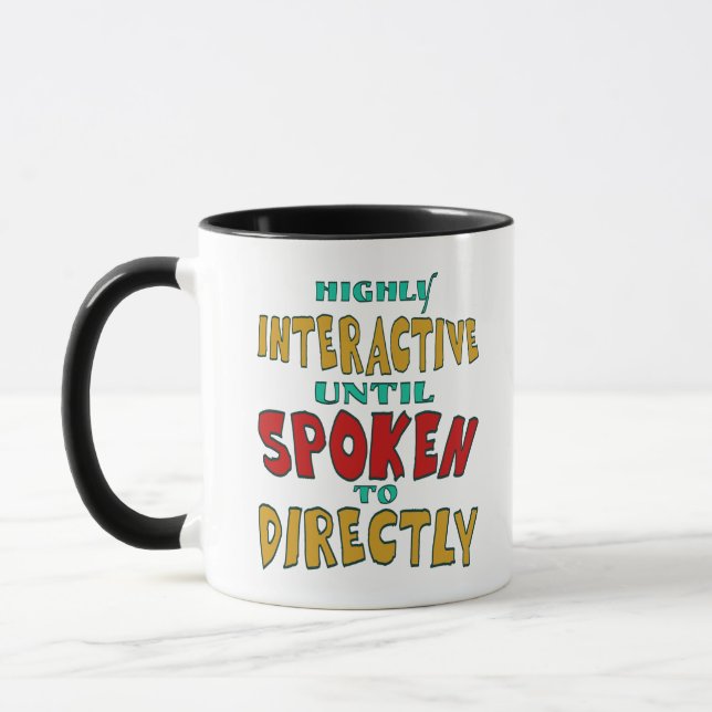 Highly Interactive Until Spoken To Directly Funny  Mug (Left)