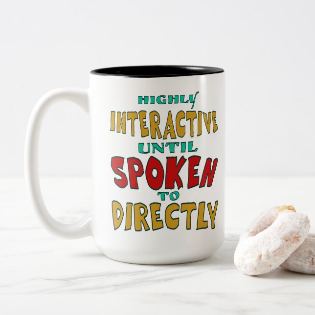 Highly Interactive Until Spoken To Directly Funny  Two-Tone Coffee Mug (With Donut)