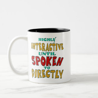Highly Interactive Until Spoken To Directly Funny  Two-Tone Coffee Mug