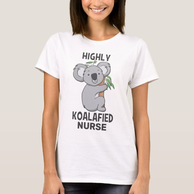 Highly Koalafied Koala Qualified Nurse T-Shirt (Front)
