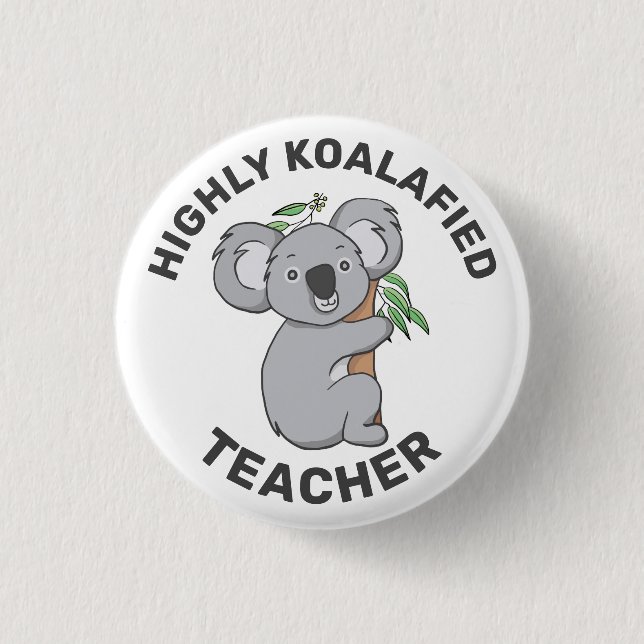 Highly Koalafied Koala Qualified Teacher Button (Front)