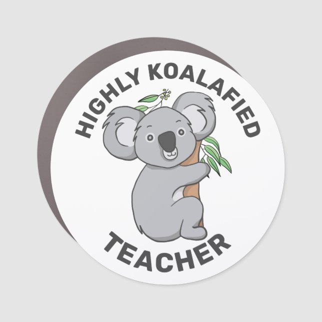 Highly Koalafied Koala Qualified Teacher Car Magnet (Front)