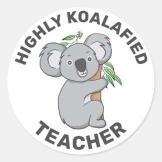 Highly Koalafied Koala Qualified Teacher Classic Round Sticker