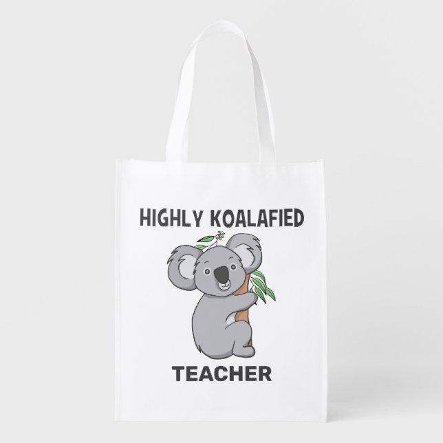 Highly Koalafied Koala Qualified Teacher Grocery Bag (Front)
