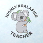 Highly Koalafied Koala Qualified Teacher Wall Decal (Insitu 1)
