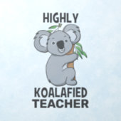 Highly Koalafied Koala Qualified Teacher Wall Decal (Insitu 1)