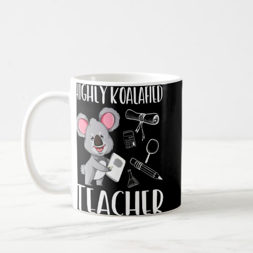 Highly Koalafied Teacher Koala  1  Coffee Mug