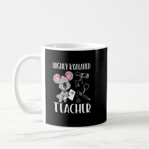 Highly Koalafied Teacher Koala  1  Coffee Mug