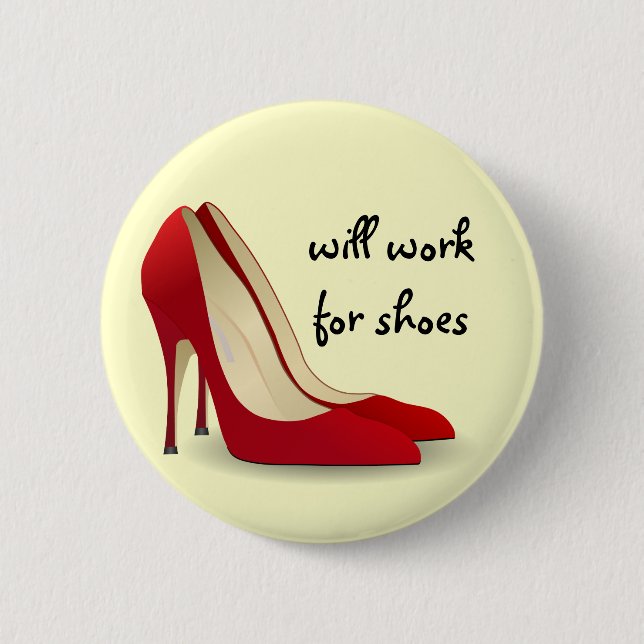 Highly Motivated: Will Work for Shoes (Maybe) Button (Front)