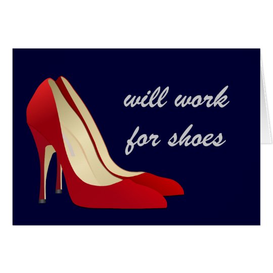Highly Motivated: Will Work for Shoes (Maybe) Card