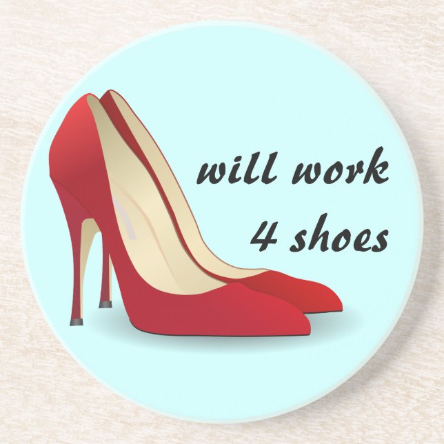 Highly Motivated: Will Work for Shoes (Maybe) Sandstone Coaster (Front)