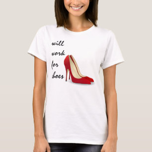 Highly Motivated: Will Work for Shoes (Maybe) T-Shirt