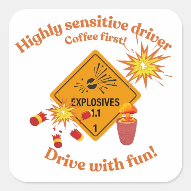 Highly Sensitive Driver: Coffee First!  Square Sticker (Front)