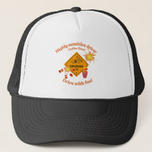 Highly Sensitive Driver: Coffee First! Trucker Hat