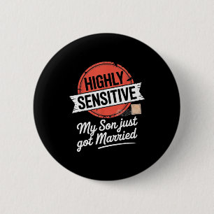 Highly Sensitive My Son Just Got Married Button