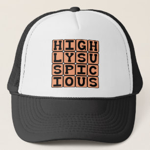 Highly Suspicious, Be On Alert Trucker Hat