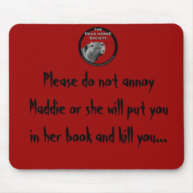 highres_6541465, Please do not annoy Maddie or ... Mouse Pad (Front)