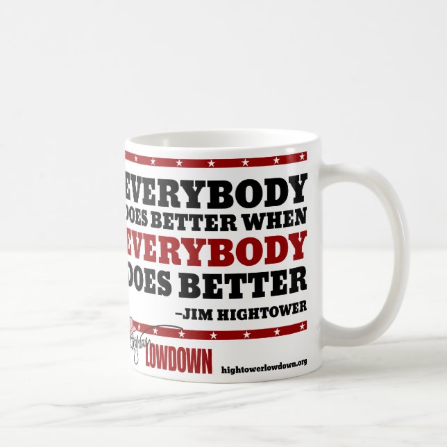 Hightower Lowdown: Everybody does better (Mug) Coffee Mug (Right)