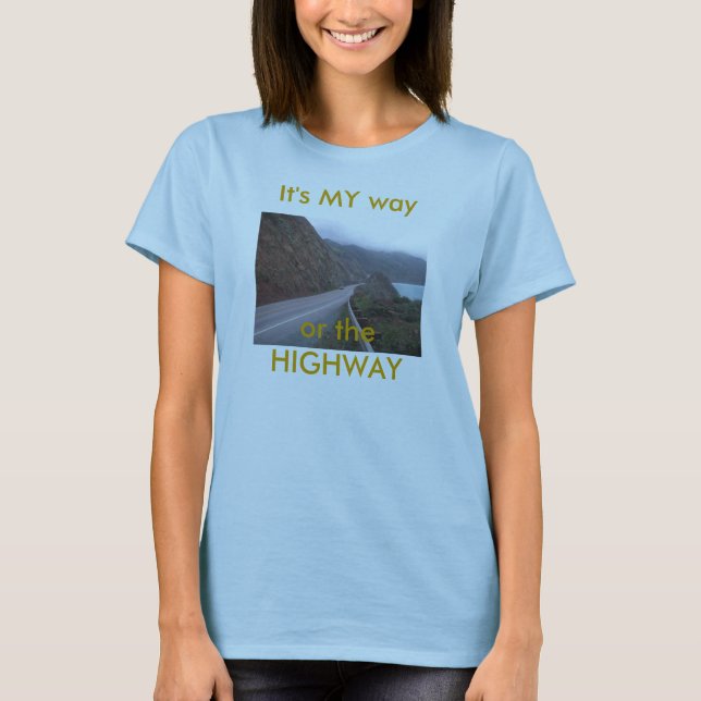 highway, It's MY way or the HIGHWAY T-Shirt (Front)