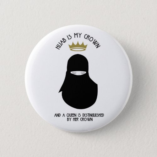 Hijab is my crown _ NIQAB Pinback Button