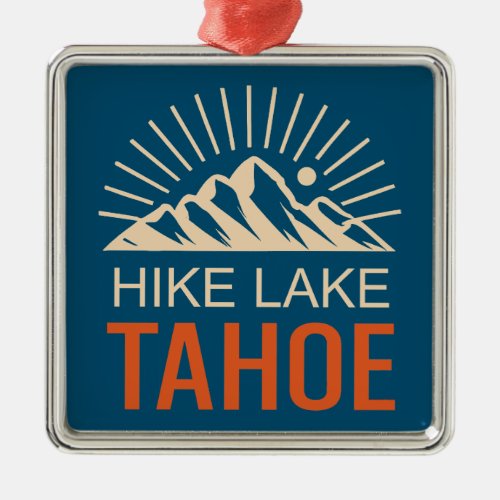 Hike Lake Tahoe Sunburst Metal Ornament