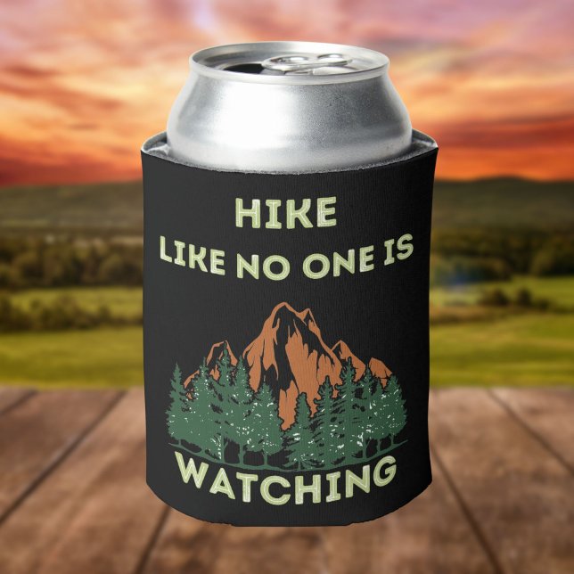 Hike Like No One Is Watching | Fun Outdoor Hiker Can Cooler (Creator Uploaded)