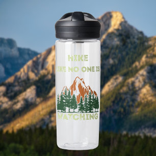 Hike Like No One Is Watching Fun Outdoor Hiker Water Bottle