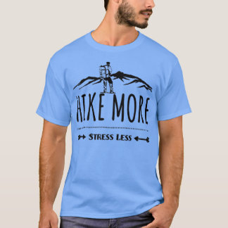 Hike More Stress Less T-Shirt