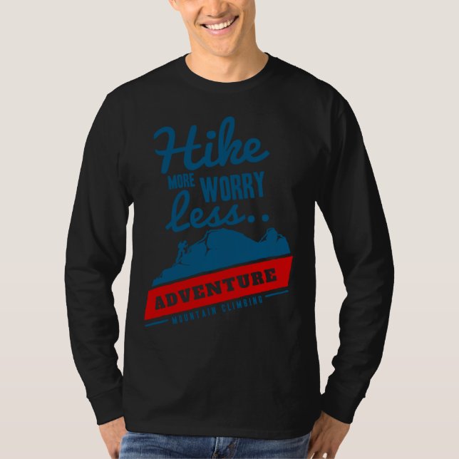Hike More Worry Less Adventure Mountain Climbing T-Shirt (Front)