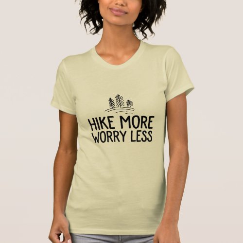 Hike more worry less backpacker and camper shirt