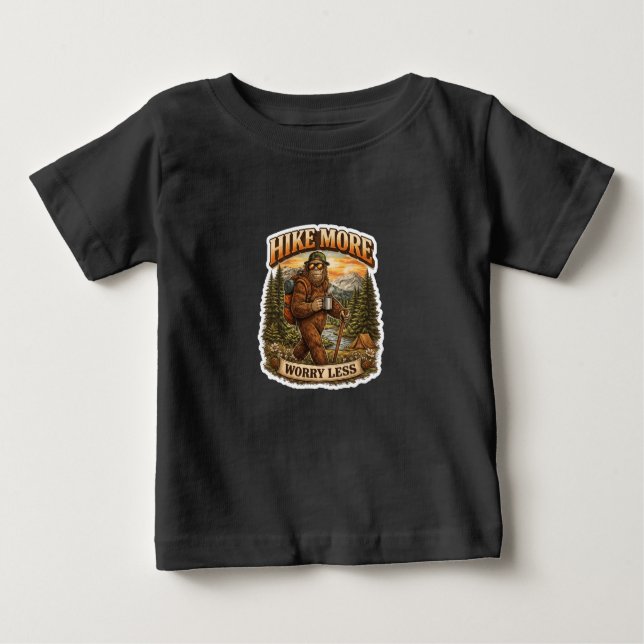 Hike More Worry Less Bigfoot Camping Baby T-Shirt (Front)