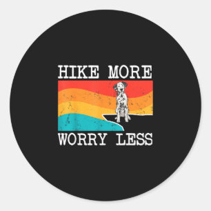Hike more worry less dalmatian graphic hiking  classic round sticker