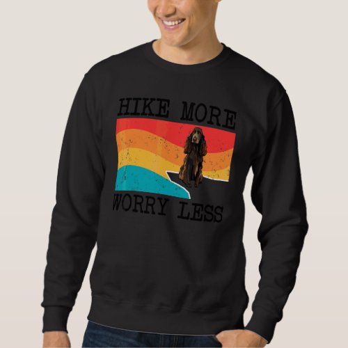 Hike More Worry Less Field Spaniel Graphic Hiking Sweatshirt