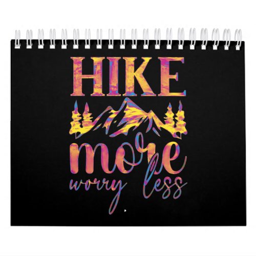 Hike More Worry Less for hiking lovers Calendar