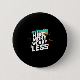 Hike more worry less funny cool motivational button