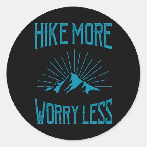 HIKE MORE WORRY LESS Funny Hiking Hikers Wanderer Classic Round Sticker