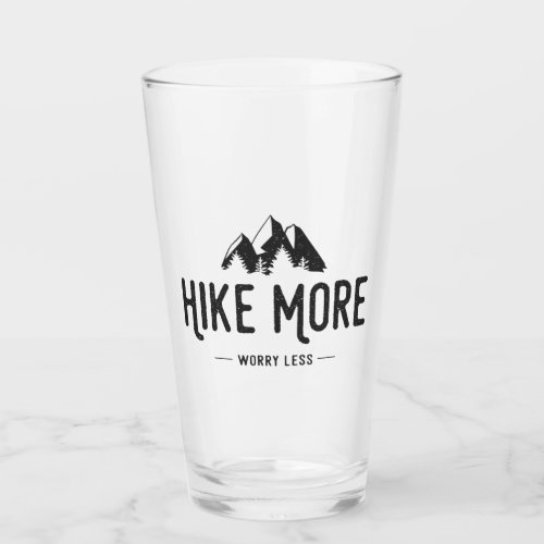 Hike More Worry Less Glass