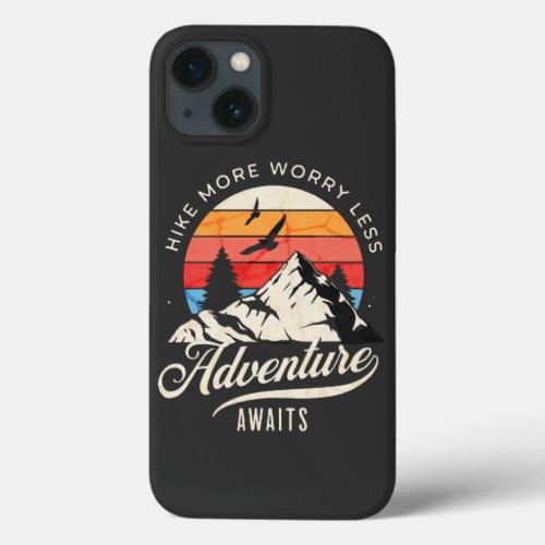 Hike More Worry Less Hiking Adventure iPhone 13 Case