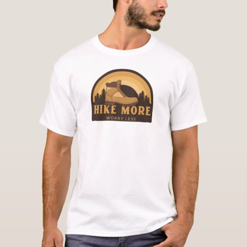 Hike More Worry Less Hiking T_shirt