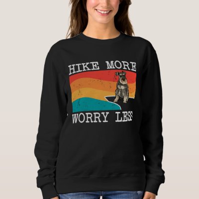 Hike More Worry Less Miniature Schnauzer Graphic H Sweatshirt