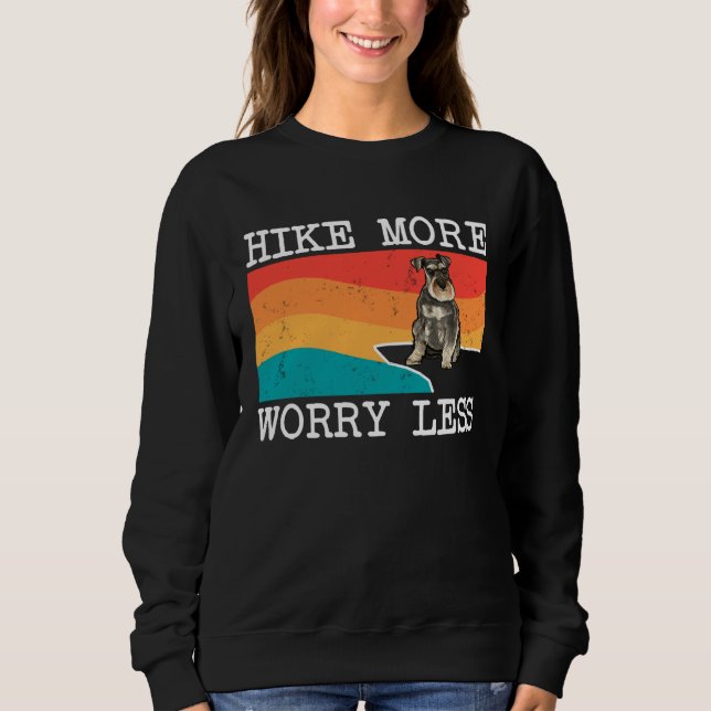 Hike More Worry Less Miniature Schnauzer Graphic H Sweatshirt (Front)