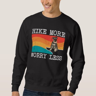 Hike More Worry Less Miniature Schnauzer Graphic H Sweatshirt