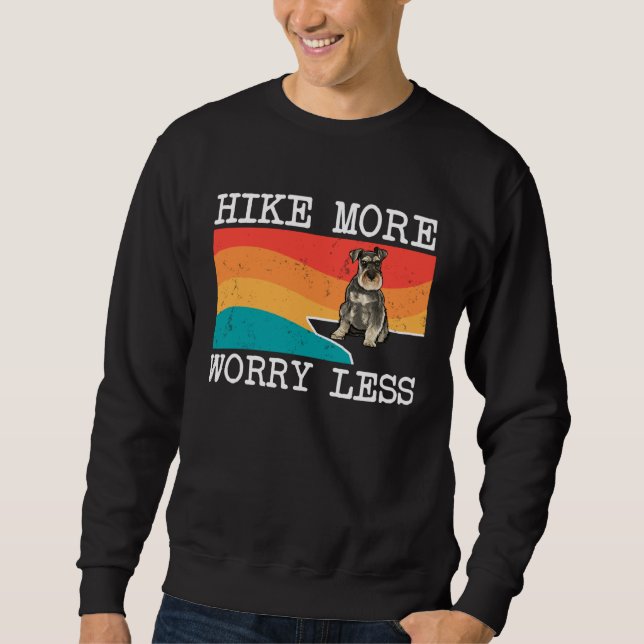 Hike More Worry Less Miniature Schnauzer Graphic H Sweatshirt (Front)