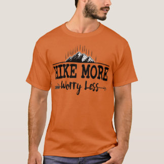 hike more worry less Mountain Adventure Gift ( T-Shirt