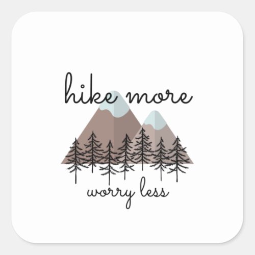 Hike More Worry Less Square Sticker