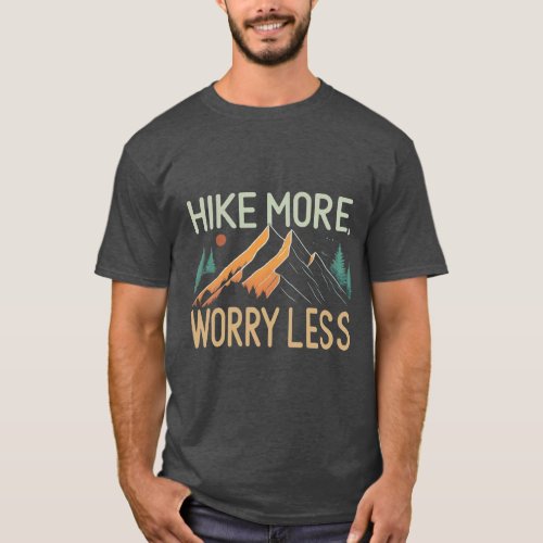 Hike more worry less T_Shirt