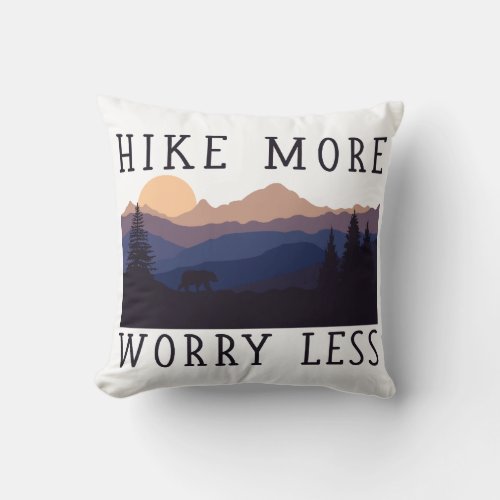 Hike More Worry Less Throw Pillow