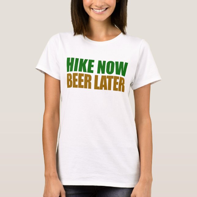 Hike Now Beer Later T-Shirt (Front)