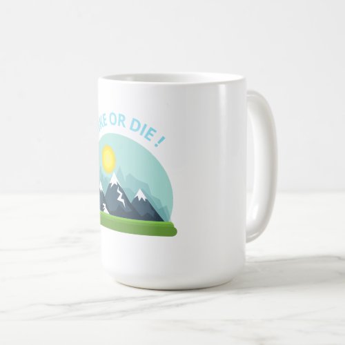 Hike or die coffee mug